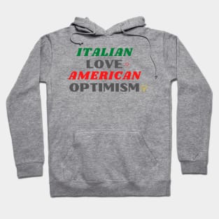 Italian Love American Optimism Hoodie